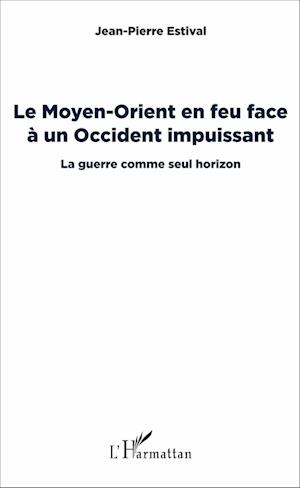 Le Moyen-Orient en feu face à un Occident impuissant