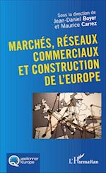 Marchés, réseaux commerciaux et construction de l'Europe