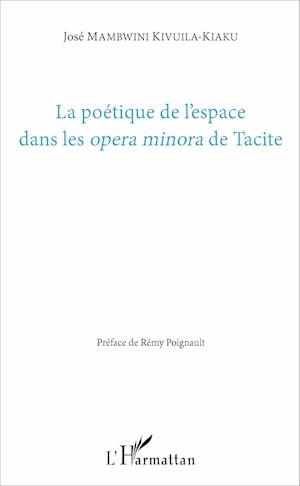 La poétique de l'espace dans les &lt;em&gt;opera minora&lt;/em&gt; de Tacite