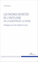 Les racines secrètes de l'ontologie ou la question de la chose