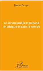 Le service public marchand en Afrique et dans le monde