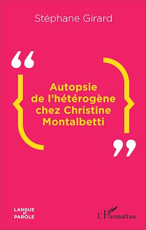 Autopsie de l'hétérogène chez Christine Montalbetti