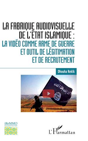 La fabrique audiovisuelle de l'Etat Islamique :