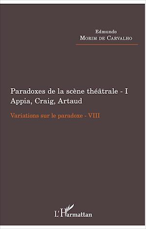 Paradoxes de la scène théâtrale - I Appia, Craig, Artaud