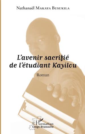 L'avenir sacrifié de l'étudiant Kayilou