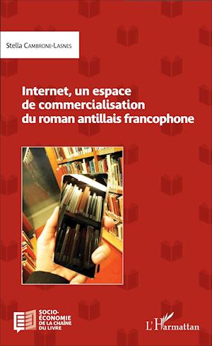 Internet, un espace de commercialisation du roman antillais francophone