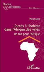 L'accès à l'habitat dans l'Afrique des villes