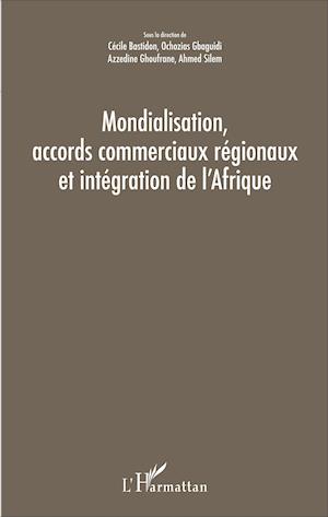 Mondialisation, accords commerciaux régionaux et intégration de l'Afrique