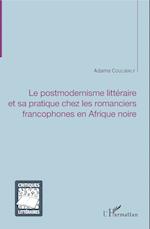 Le postmodernisme littéraire et sa pratique chez les romanciers francophones en Afrique noire