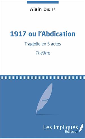 1917 ou l'Abdication