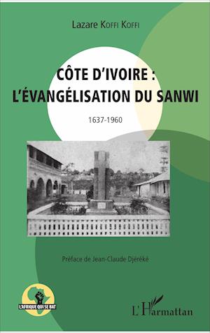 Côte d'Ivoire : l'évangélisation du Sanwi 1637 - 1960