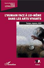 L'humain face à lui-même dans les arts vivants