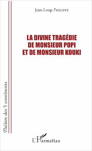 La divine tragédie de Monsieur Popi et de Monsieur Kouki