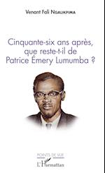 Cinquante-six ans après, que reste-t-il de Patrice Emery Lumumba ?