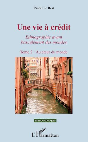 Une vie à crédit. Tome 2 : Au coeur du monde