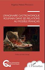 L'imaginaire gastronomique roumain dans ses relations au modèle français