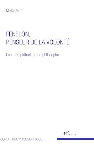 Fénelon, penseur de la volonté