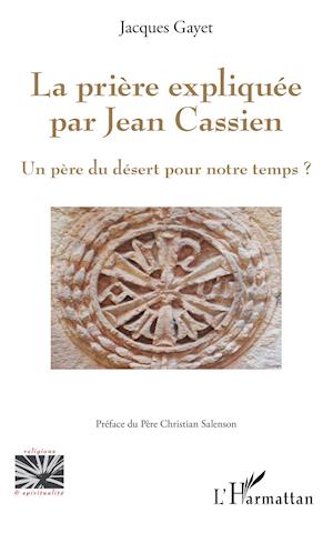 La prière expliquée par Jean Cassien
