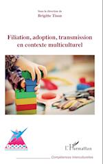 Filiation, adoption, transmission en contexte multiculturel