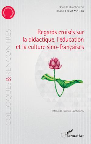 Regards croisés sur la didactique, l'éducation et la culture sino-françaises