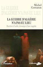 La guerre d'Algérie n'a pas eu lieu