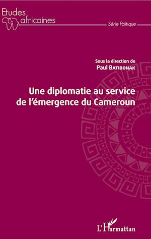 Une diplomatie au service de l'émergence du Cameroun