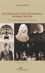 Réflexions sur la création théâtrale en France, 1981 - 2016