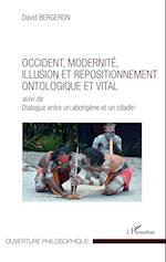 Occident, modernité, illusion et repositionnement ontologique et vital