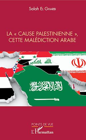 La "cause palestinienne", cette malédiction arabe