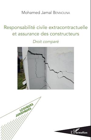 Responsabilité civile extracontractuelle et assurance des constructeurs