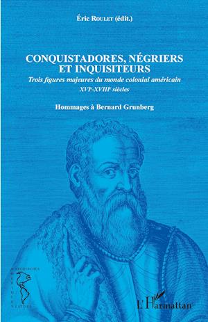 Conquistadores, négriers et inquisiteurs