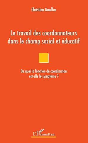 Le travail des coordonnateurs dans le champ social et éducatif