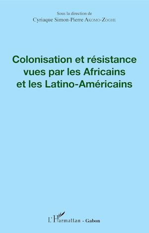 Colonisation et résistance vues par les Africains et les Latino-Américains