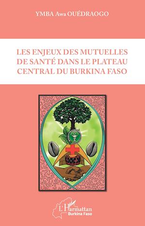 Les enjeux des mutuelles de santé dans le plateau central du Burkina Faso