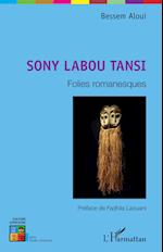 Sony Labou Tansi. Folies romanesques