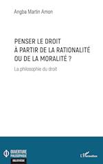 Penser le droit à partir de la rationalité ou de la moralité ?