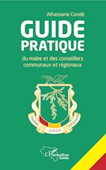 Guide pratique du maire et des conseillers communaux et régionaux