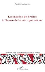 Les musées de France à l'heure de la métropolisation