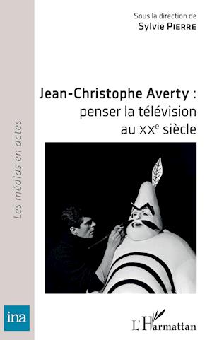 Jean-Christophe Averty : penser la télévision au XXe siècle