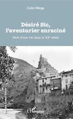 Désiré Sic, l'aventurier enraciné