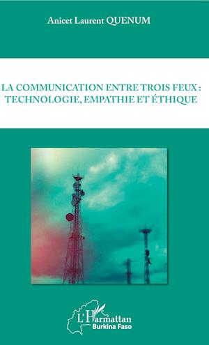 La communication entre trois feux : technologie, empathie et éthique