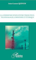 La communication entre trois feux : technologie, empathie et éthique