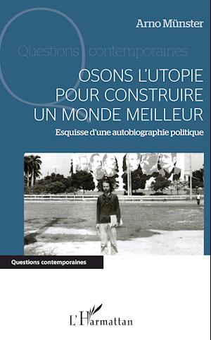 Osons l'utopie pour construire un monde meilleur