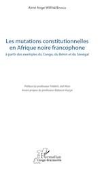 Les mutations constitutionnelles en Afrique noire francophone