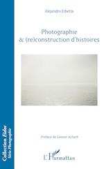 Photographie & (re)construction d'histoires