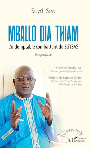 Mballo Dia Thiam. L'indomptable combattant du SUTSAS