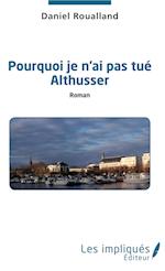 Pourquoi je n'ai pas tué Althusser