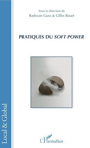 Pratiques du &lt;em&gt;soft power&lt;/em&gt;