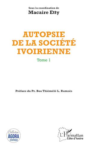 Autopsie de la société ivoirienne Tome 1