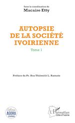 Autopsie de la société ivoirienne Tome 1